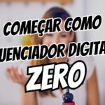 começar como influenciador digital do zero