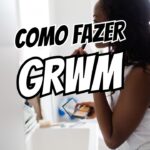 Vou te contar um segredo GRWM é o formato mais subestimado da creator economy.