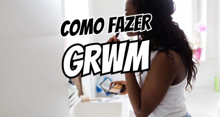 Vou te contar um segredo GRWM é o formato mais subestimado da creator economy.