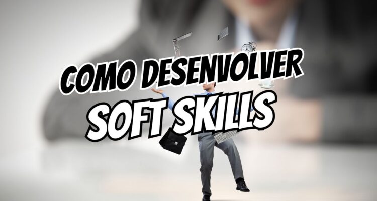 como desenvolver soft skills