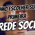 como escolher sua primeira rede social
