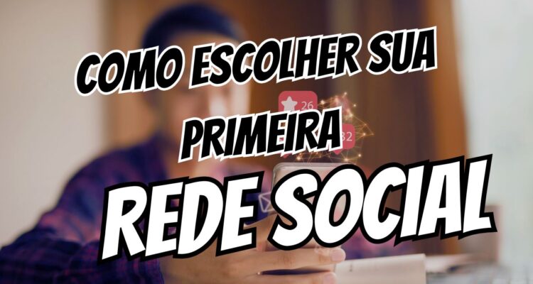 como escolher sua primeira rede social