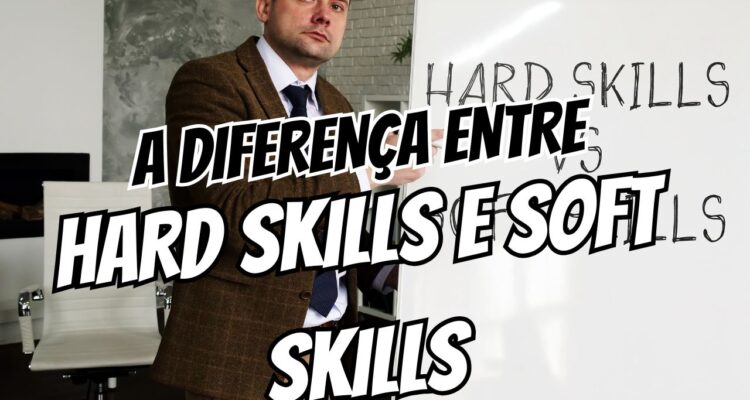 diferença entre hard skills e soft skills