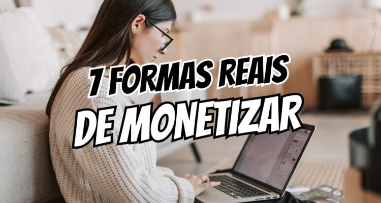7 Formas Reais de Monetizar Seu Conteúdo Sem Depender de Publi (E Conquistar Sua Liberdade Financeira)