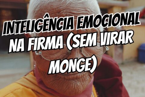 Como Desenvolver Inteligência Emocional no Dia a Dia do Trabalho (Sem Virar um Monge!)