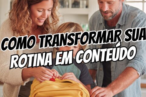 Como Transformar Sua Rotina em Conteúdo Interessante