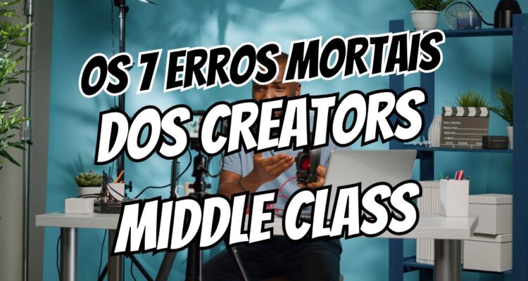 Os 7 Erros Mortais Que Destroem Criadores Middle Class Antes de Atingir o Milhão!