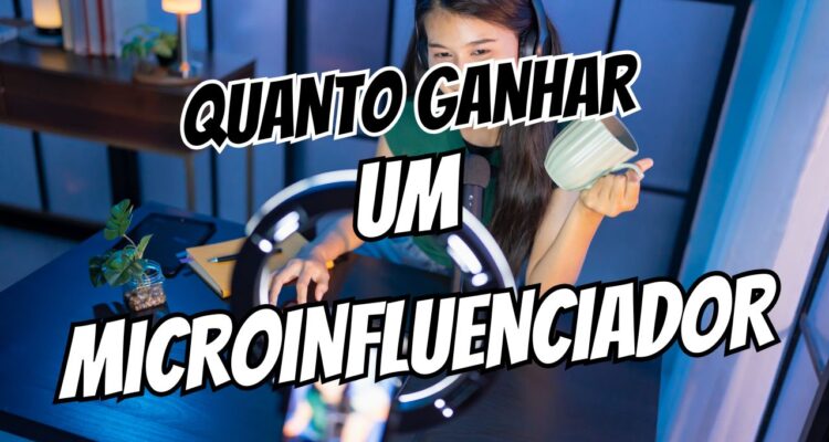 Quanto Ganha um Microinfluenciador com 10k, 50k ou 100k Seguidores em 2026?