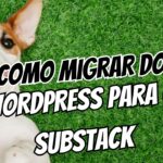 Como Migrar do WordPress para o Substack