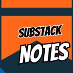 SUBSTACK NOTES