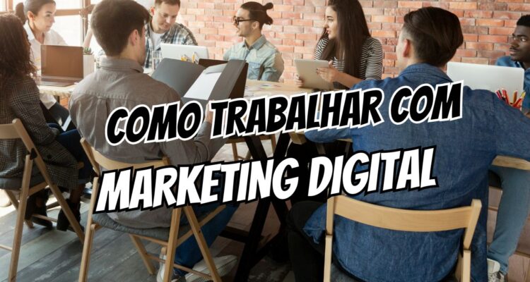 Como Trabalhar com Marketing Digital O Guia Definitivo para Sair do Zero e Dominar o Mercado!