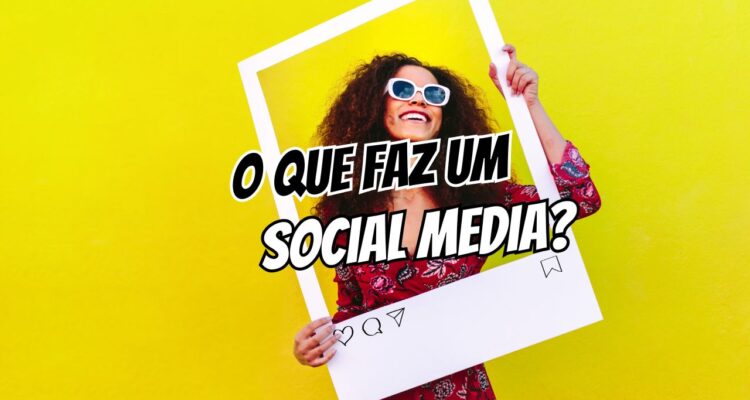 O Que Faz um Social Media