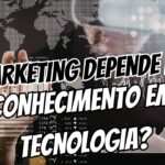 Atuar na Área de Marketing Exige Conhecimento Básico em Tecnologia