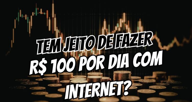 Como Ganhar Até R$ 100 por Dia Trabalhando na Internet